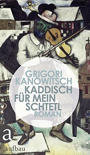 - Kaddisch für mein Schtetl: Roman