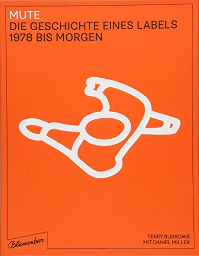 - Mute. Die Geschichte eines Labels: 1978 bis morgen