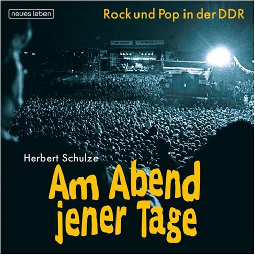 - Am Abend jener Tage: Rock und Pop in der DDR