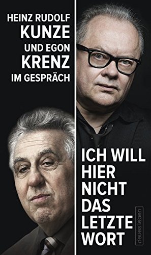  - »Ich will hier nicht das letzte Wort«: Heinz Rudolf Kunze und Egon Krenz im Gespräch