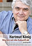 Hartmut König - Sag mir, wo du stehst: Alte und neue Songs