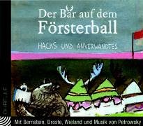 - Der Bär auf dem Försterball. CD . Hacks und Anverwandtes (Ohreule)