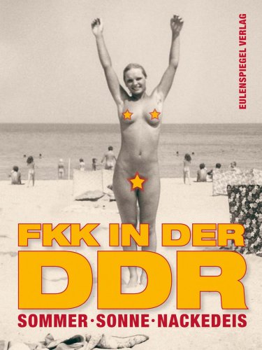 - Sommer, Sonne, Nackedeis. FKK in der DDR