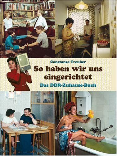  - So haben wir uns eingerichtet: Das DDR-Zuhause-Buch
