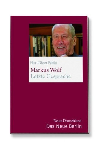 Schütt, Hans-Dieter - Markus Wolf. Letzte Gespräche