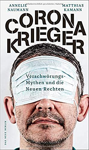 Naumann, Annelie, Kamann, Matthias - Corona-Krieger: Verschwörungsmythen und die Neuen Rechten