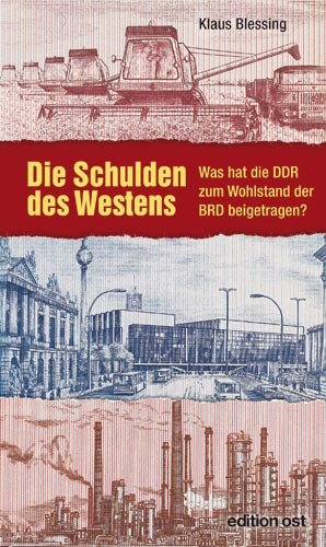  - Die Schulden des Westens: Was hat die DDR zum Wohlstand der BRD beigetragen?