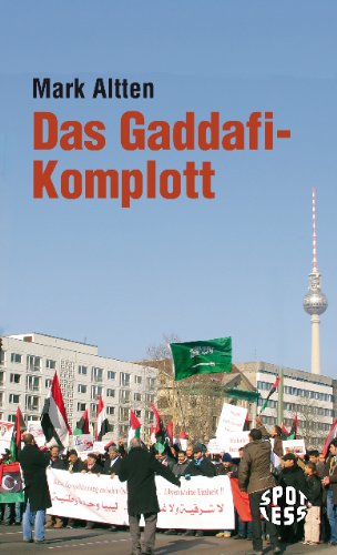  - Das Gaddafi-Komplott