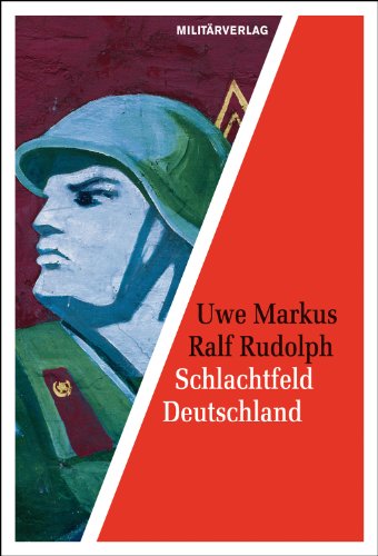  - Schlachtfeld Deutschland: Die Kriegseinsatzplanung der sowjetischen Streitkräfte in der DDR