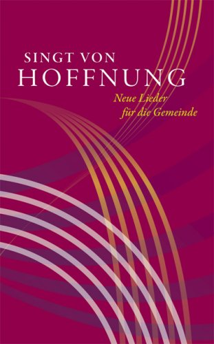  - Singt von Hoffnung: Neue Lieder für die Gemeinde