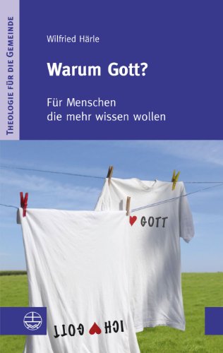 - Warum Gott?: Für Menschen, die mehr wissen wollen (Theologie Fur Die Gemeinde (Thg))
