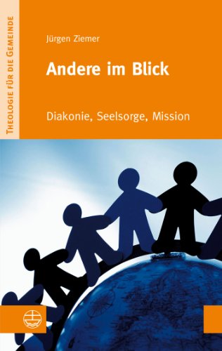 - Andere im Blick: Diakonie, Seelsorge, Mission