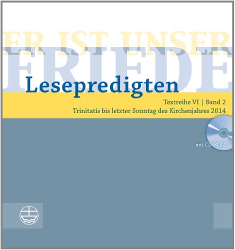 - Er ist unser Friede. Lesepredigten Textreihe VI/Bd. 2. Trinitatis bis letzter Sonntag des Kirchenjahres 2014