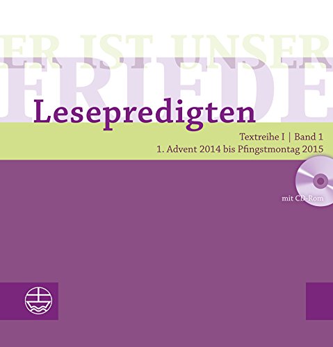  - Er ist unser Friede. Lesepredigten Textreihe I/Bd. 1 - Broschur + CD: 1. Advent 2014 bis Pfingstmontag 2015