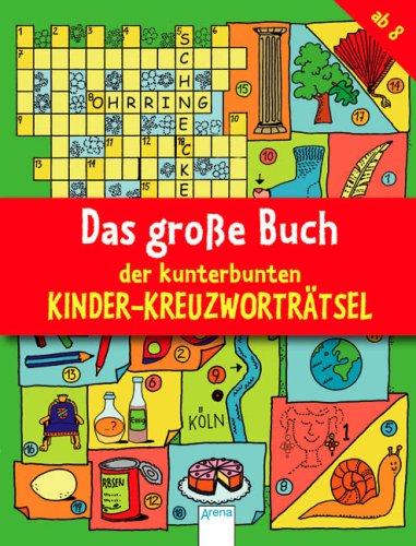  - Das große Buch der kunterbunten Kinder-Kreuzworträtsel