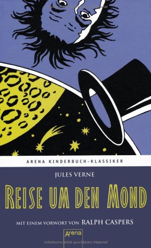 - Reise um den Mond. Mit einem Vorwort von Ralph Caspers: Arena Kinderbuch-Klassiker