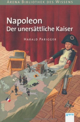  - Napoleon. Der unersättliche Kaiser: Lebendige Geschichte