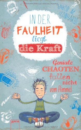  - In der Faulheit liegt die Kraft: Geniale Chaoten fallen nicht vom Himmel