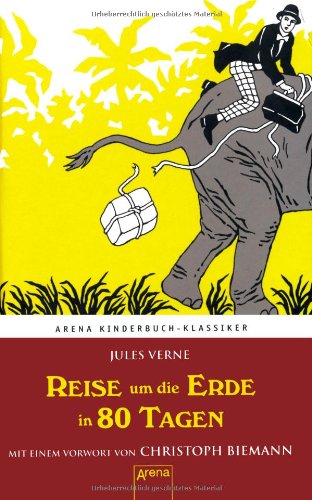  - Reise um die Erde in 80 Tagen: Arena Kinderbuch-Klassiker. Mit einem Vorwort von Christoph Biemann