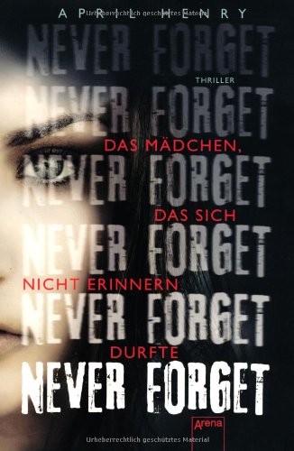  - Never Forget: Das Mädchen, das sich nicht erinnern durfte
