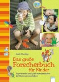  - Das Haus der kleinen Forscher: Spannende Experimente zum Selbermachen