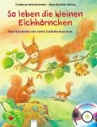 - So leben die kleinen Eichhörnchen: Eine Geschichte mit vielen Sachinformationen