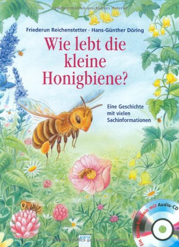  - Wie lebt die kleine Honigbiene?: Eine Geschichte mit vielen Sachinformationen