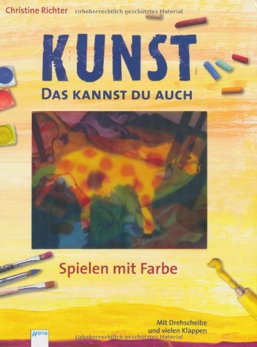 - Kunst. Das kannst du auch - Spielen mit Farbe