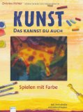  - KUNST - Das kannst du auch. Spielen mit Materialien