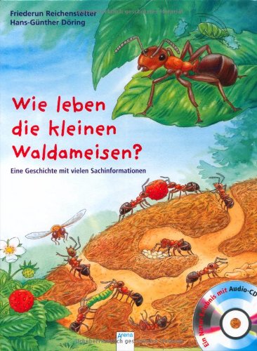  - Wie leben die kleinen Waldameisen?: Eine Geschichte mit vielen Sachinformationen