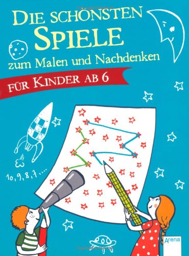  - Die schönsten Spiele zum Malen und Nachdenken für Kinder ab 6