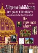 - Allgemeinbildung - Der große Kulturführer durch Geschichte, Kunst und Wissenschaft: Das muss man wissen