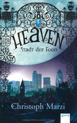 Marzi, Christoph - Heaven. Stadt der Feen