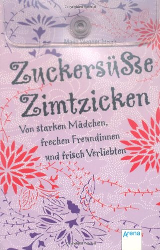 - Zuckersüße Zimtzicken - Von starken Mädchen, frechen Freundinnen und frisch Verliebten