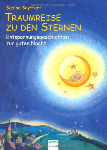  - Traumreise zu den Sternen: Entspannungsgeschichten zur guten Nacht