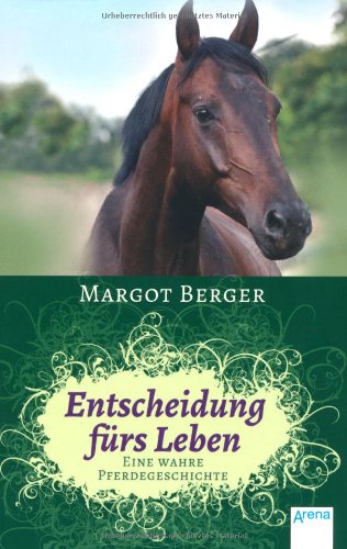  - Wahre Pferdegeschichten: Entscheidung fürs Leben: Eine wahre Pferdegeschichte