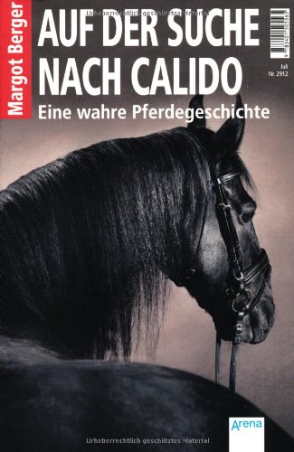 - Auf der Suche nach Calido: Eine wahre Pferdegeschichte