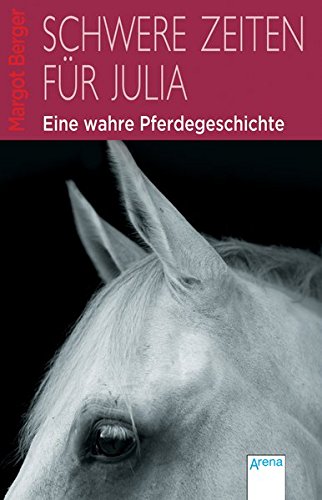 - Schwere Zeiten für Julia: Eine wahre Pferdegeschichte