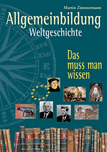 - Allgemeinbildung. Weltgeschichte: Das muss man wissen