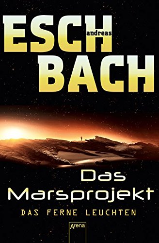  - Das ferne Leuchten: Das Marsprojekt (1):