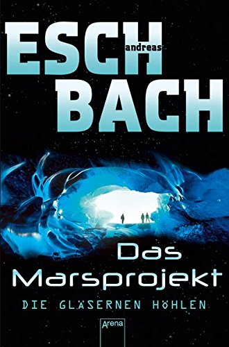  - Die gläsernen Höhlen: Das Marsprojekt (3):