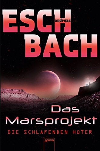  - Das Marsprojekt (5). Die schlafenden Hüter