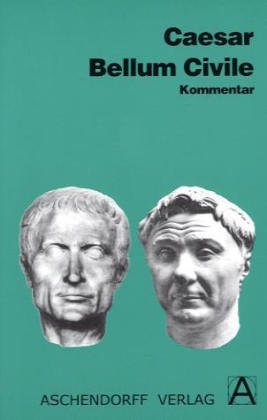 - Caesar 'Bellum Civile', Kommentar.
