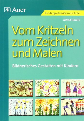 - Vom Kritzeln zum Zeichnen und Malen: Bildnerisches Gestalten mit Kindern (1. Klasse/Vorschule)