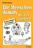  - Lernwerkstatt Das Alte Ägypten. Kopiervorlagen. 3. u. 4. Klasse Grund- u. Sonderschule sowie Orientierungsstufe