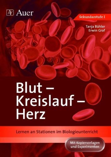  - Blut - Kreislauf - Herz: Lernen an Stationen im Biologieunterricht. Sekundarstufe 1