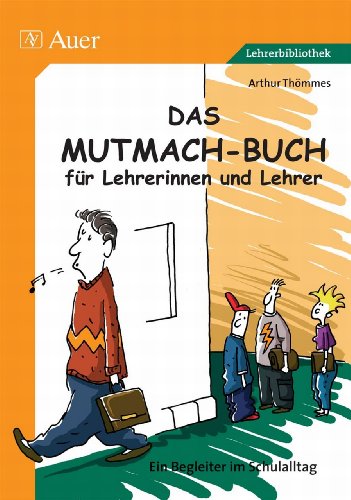 - Das Mutmach-Buch für Lehrerinnen und Lehrer. Ein Begleiter im Schulalltag
