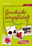  - 20 x textiles Gestalten für 90 Minuten Klasse 1/2: Kurze Projekte für schnelle Erfolge