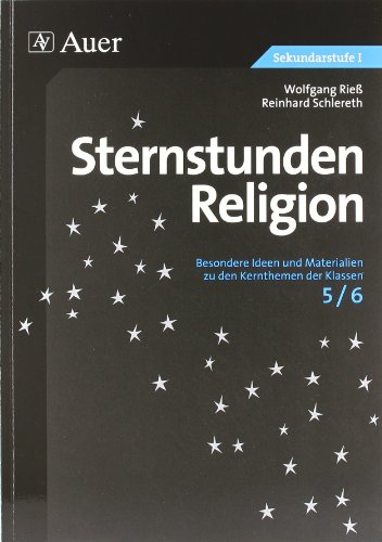  - Sternstunden Religion: Besondere Ideen und Materialien zu den Kernthemen der Klassen 5/6