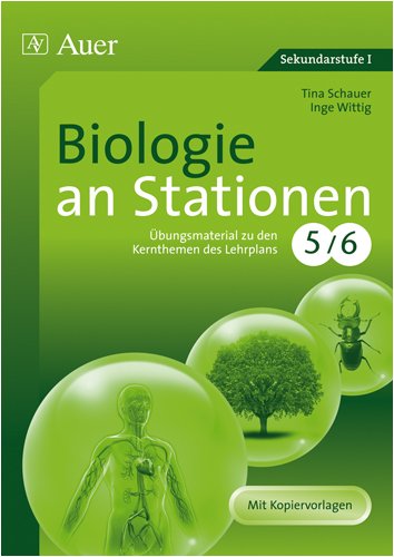  - Biologie an Stationen: Übungsmaterial zu den Kernthemen des Lehrplans 5/6. Mit Kopiervorlagen